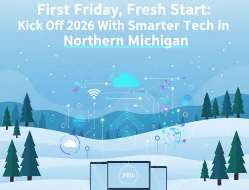 First Friday, Fresh Start: Kick Off 2026 With Smarter Tech in Northern Michigan
