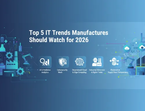 Top 5 IT Trends Manufacturers Should Watch for 2026