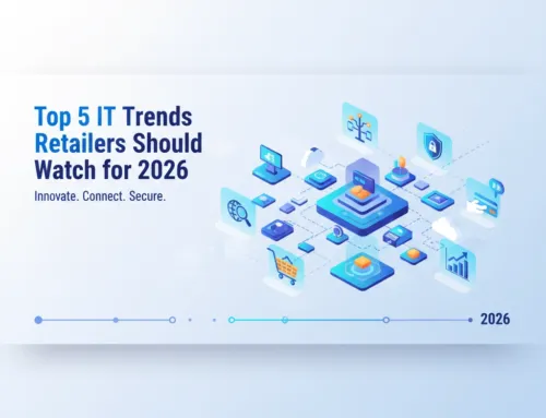 Top 5 IT Trends Retailers Should Watch for 2026