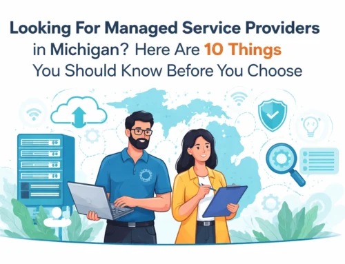 Looking For Managed Service Providers in Michigan? Here Are 10 Things You Should Know Before You Choose
