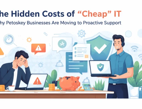 The Hidden Costs of “Cheap” IT: Why Petoskey Businesses Are Moving to Proactive Support